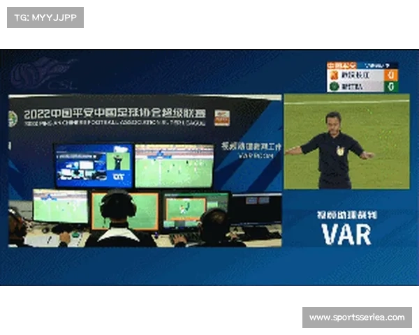 视频助理裁判技术拓展应用范围助力联赛判罚更精准获各俱乐部一致认可